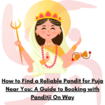 How to Find a Reliable Pandit for Puja Near You: A Guide to Booking with Panditji On Way