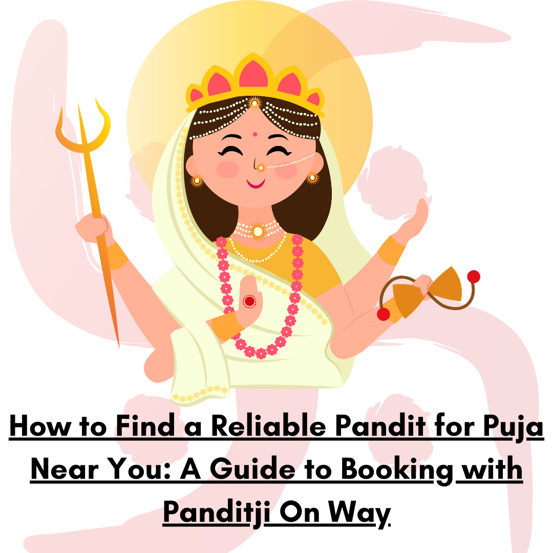 You are currently viewing How to Find a Reliable Pandit for Puja Near You: A Guide to Booking with Panditji On Way