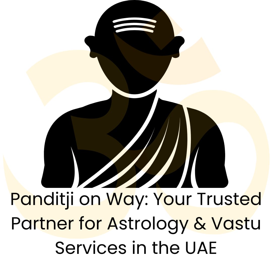 You are currently viewing Panditji on Way: Your Trusted Partner for Astrology & Vastu Services in the UAE