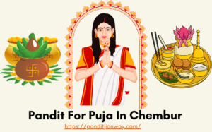 Read more about the article Pandit For Puja In Chembur East and West