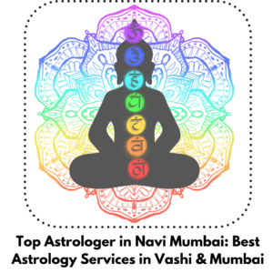 Read more about the article Top Astrologer in Navi Mumbai: Vashi and Mumbai