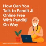 How Can You Talk to Pandit Ji Online Free With Panditji on way?