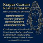 Karpur Gauram Karunavtaaram Lyrics, Meaning & Significance