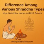 Difference Among Various Shraddha Types | Nitya, Naimittika, Kamya, Vriddhi & Parvana