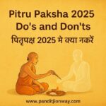 Pitru Paksha 2025 Do’s and Don’ts | पितृपक्ष 2025 में क्या करें और क्या न करें