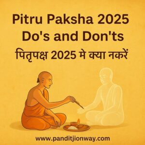 Read more about the article Pitru Paksha 2025 Do’s and Don’ts | पितृपक्ष 2025 में क्या करें और क्या न करें