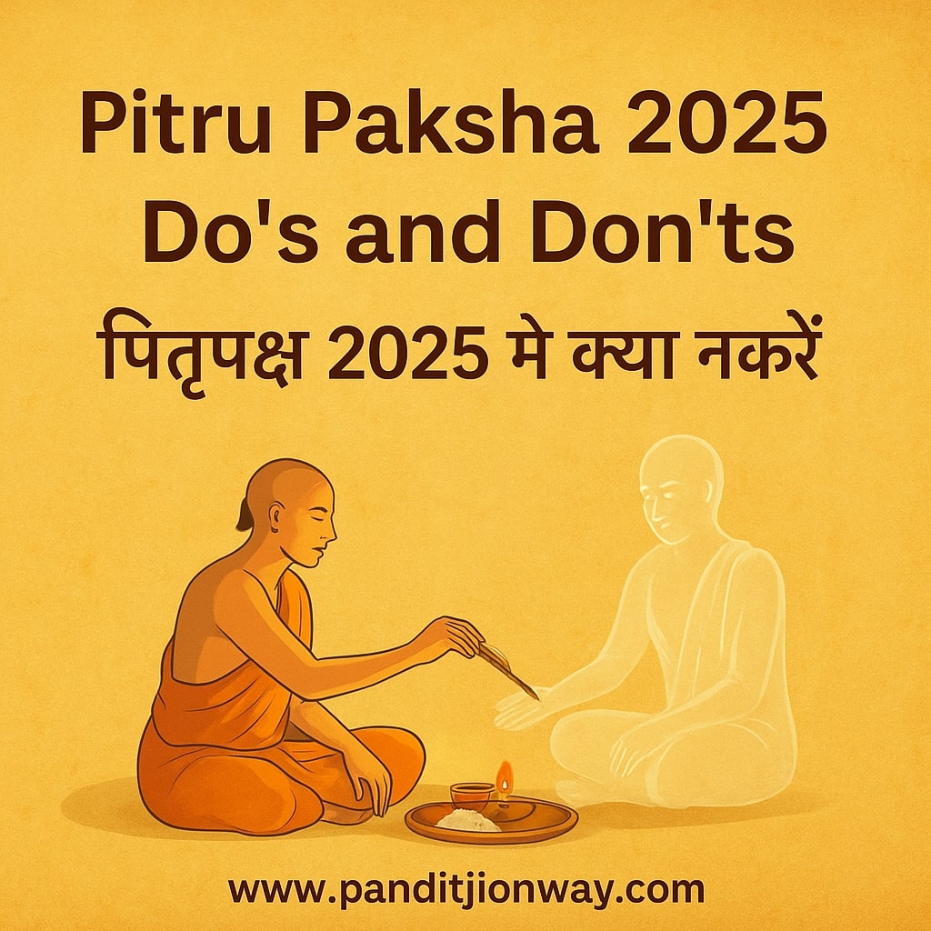 Pitru Paksha 2025 Dos and Donts Pitru Paksha 2025 Do’s and Don’ts पितृपक्ष 2025 में क्या करें और क्या न करें