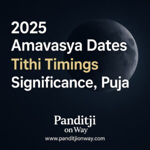 Read more about the article 2025 Amavasya Dates, Tithi Timings, Significance, Puja
