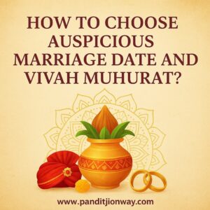 Read more about the article How to Choose Auspicious Marriage Date and Vivah Muhurat?
