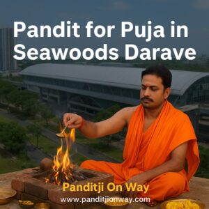 Read more about the article Pandit for Puja in Seawoods Darave | Book Online Pandit | 9454540200