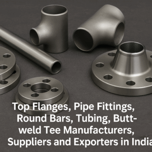 Read more about the article Top Flanges, Pipe Fittings & Tubing Manufacturers – Global Suppliers & Exporters