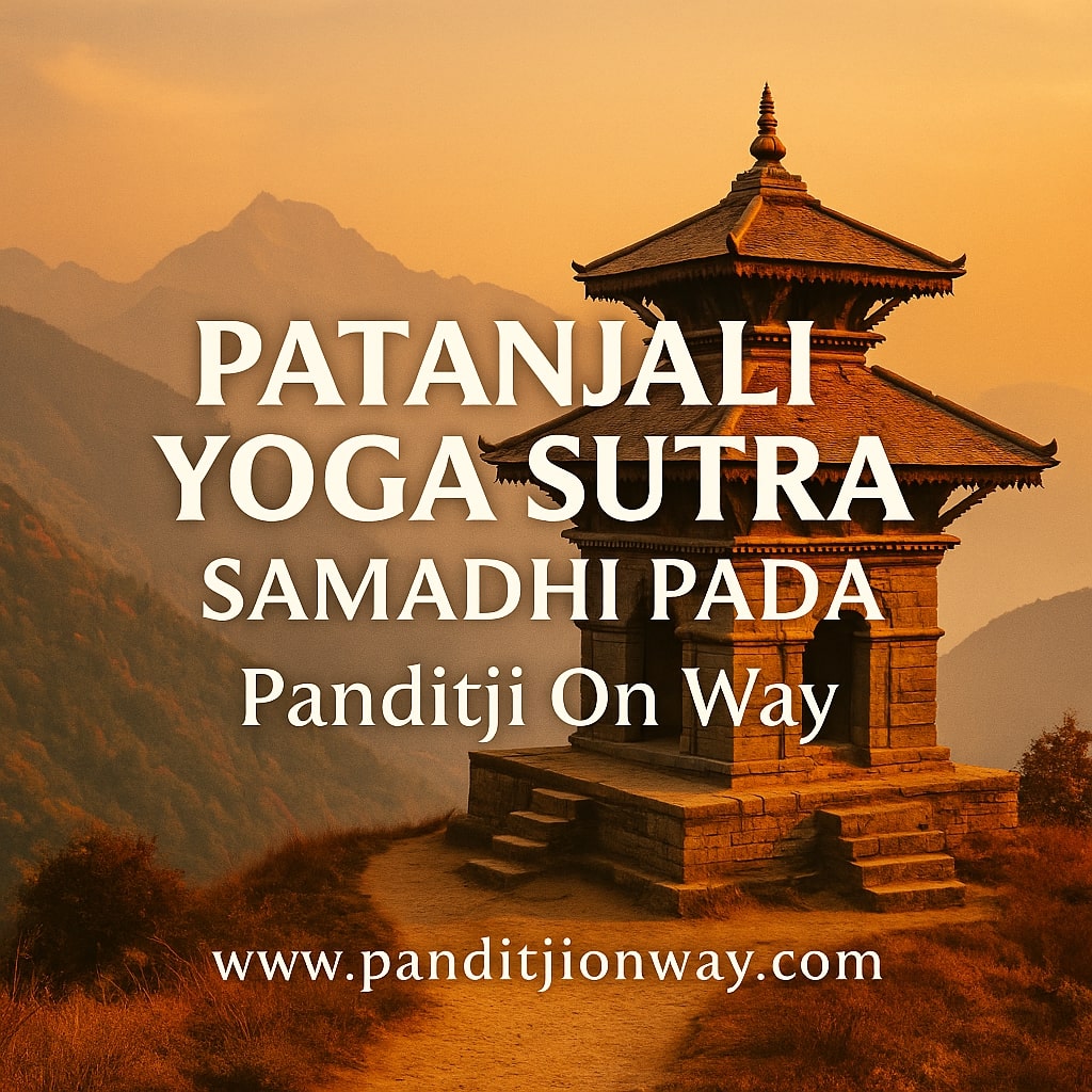 Patanjali Yoga Sutra – Samadhi Pada Panditji On Way Patanjali Yoga Sutra – Samadhi Pada