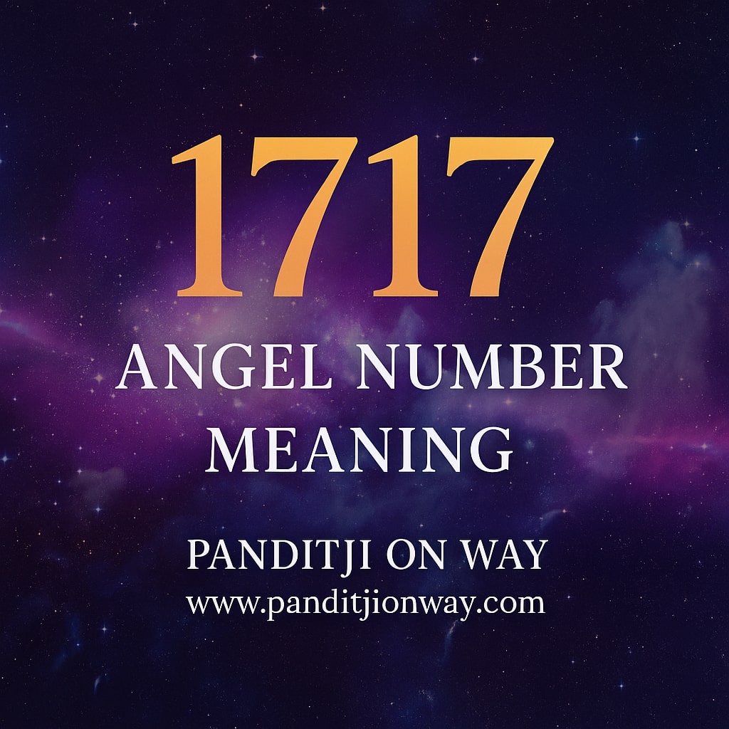 1717 Angel Number Meaning – Panditji On Way