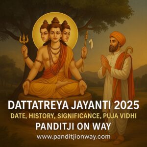 Read more about the article Dattatreya Jayanti 2025: Date, History, Significance, Puja Vidhi