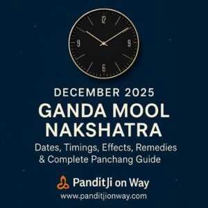 Read more about the article December 2025 Ganda Mool Nakshatra: Full Dates, Timings, Effects, Remedies