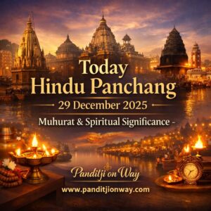 Read more about the article Today Hindu Panchang – 29 December 2025 | Muhurat & Spiritual Significance