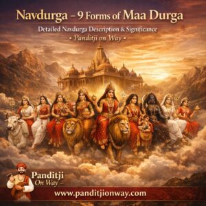 Read more about the article Navdurga – 9 Forms of Maa Durga | Detailed Navdurga Description & Significance