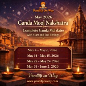 Read more about the article May 2026 Ganda Mool Nakshatra | Complete Ganda Mul dates With Start and End Timings