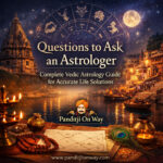 Questions to Ask an Astrologer For Better Advice | Vedic Astrology Guide 2026