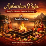Aakarshan Puja – Benefits, Mantra, Relationship Healing & Online Booking