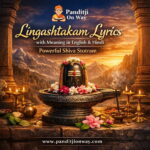 Lingashtakam Lyrics with Meaning in English & Hindi | Powerful Shiva Stotram