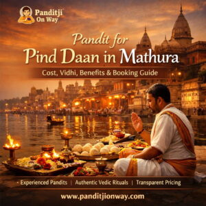 Read more about the article Pandit for Pind Daan in Mathura – Cost, Vidhi, Benefits & Booking Guide 2026