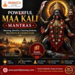 Powerful Maa Kali Mantras | Benefits, Meaning & Chanting Guide